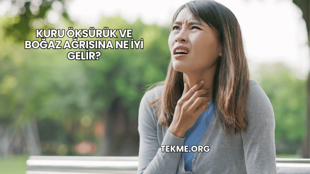 Kuru Öksürük ve Boğaz Ağrısına Ne İyi Gelir?