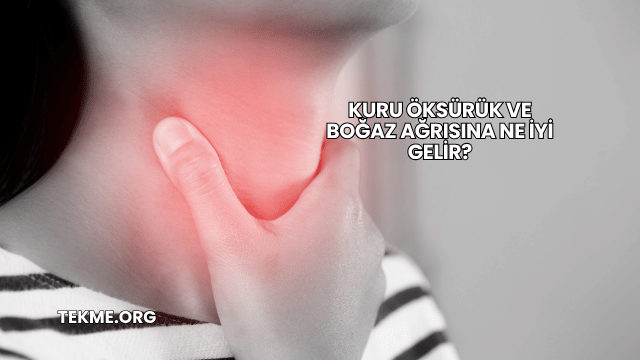 Kuru Öksürük ve Boğaz Ağrısına Ne İyi Gelir?