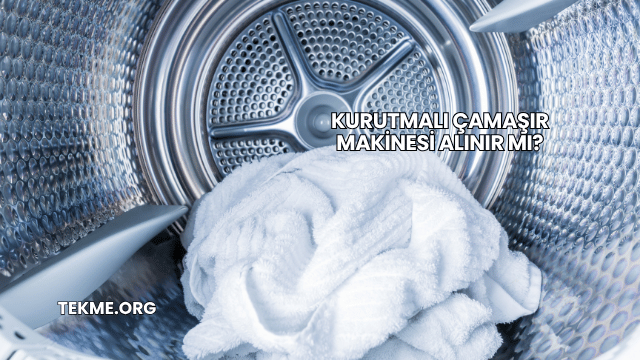 Kurutmalı Çamaşır Makinesi Alınır mı?