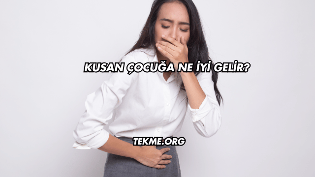Kusan Çocuğa Ne İyi Gelir?