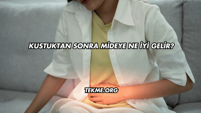 Kustuktan Sonra Mideye Ne İyi Gelir?