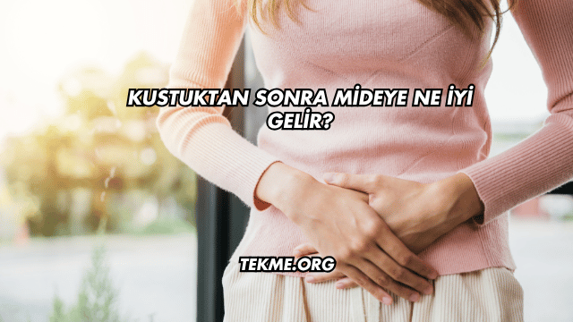 Kustuktan Sonra Mideye Ne İyi Gelir?