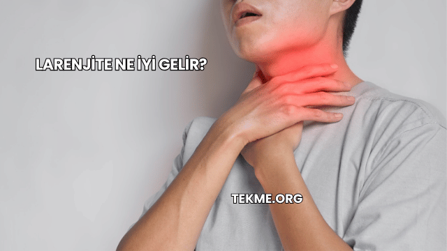 Larenjite Ne İyi Gelir?