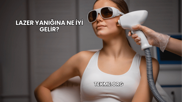 Lazer Yanığına Ne İyi Gelir?
