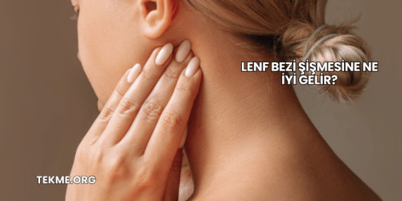Lenf Bezi Şişmesine Ne İyi Gelir?