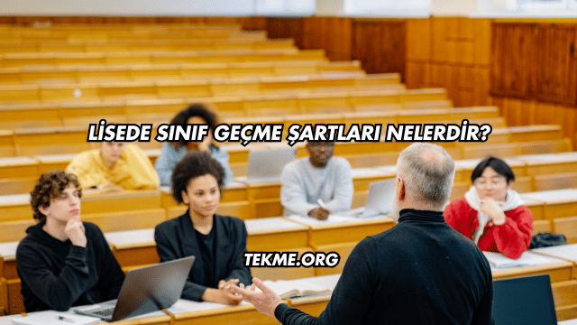 Lisede Sınıf Geçme Şartları Nelerdir?