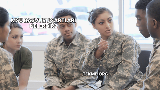 MSÜ Başvuru Şartları Nelerdir?