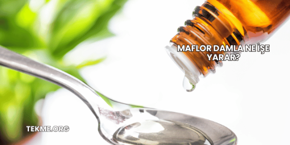 Maflor Damla Ne İşe Yarar?