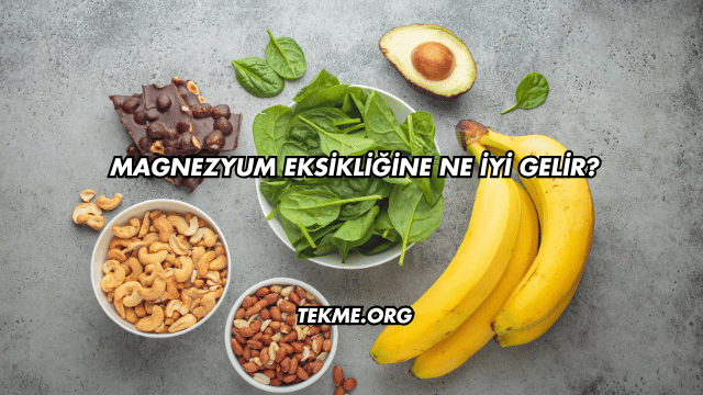 Magnezyum Eksikliğine Ne İyi Gelir?
