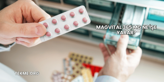 Magvital 365 Mg Ne İşe Yarar?