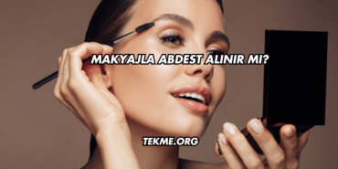 Makyajla Abdest Alınır mı?