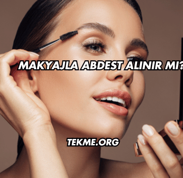 Makyajla Abdest Alınır mı?