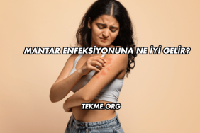 Mantar Enfeksiyonuna Ne İyi Gelir?