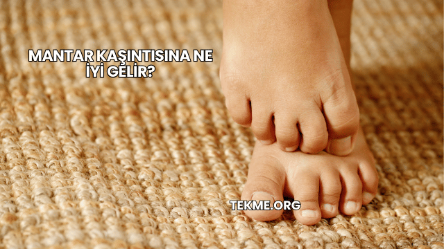 Mantar Kaşıntısına Ne İyi Gelir?