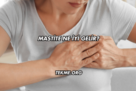 Mastite Ne İyi Gelir?