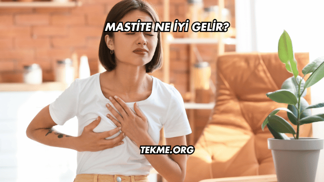 Mastite Ne İyi Gelir?