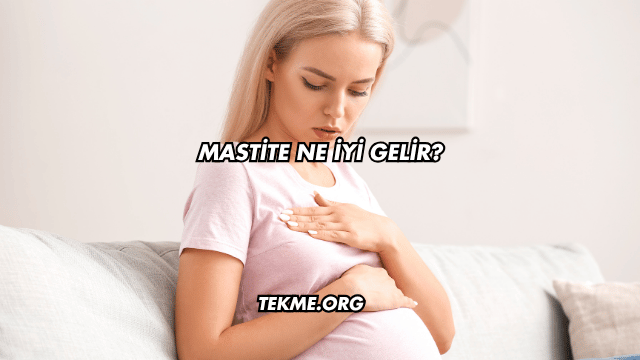 Mastite Ne İyi Gelir?