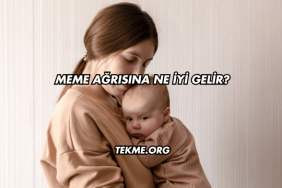 Meme Ağrısına Ne İyi Gelir?