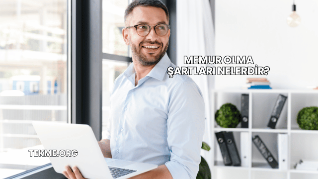 Memur Olma Şartları Nelerdir?