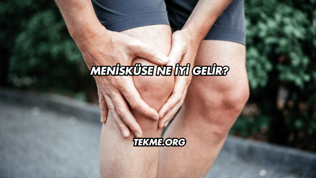 Menisküse Ne İyi Gelir?