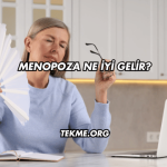 Menopoza Ne İyi Gelir?