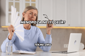 Menopoza Ne İyi Gelir?