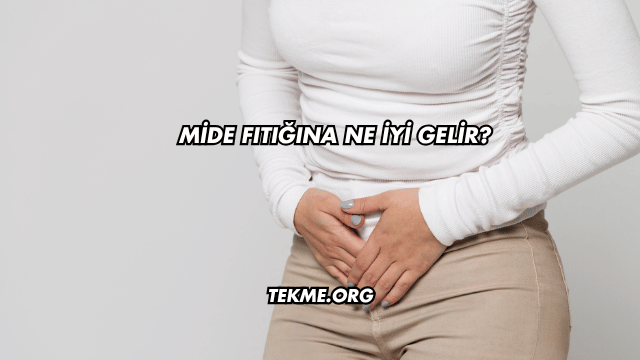 Mide Fıtığına Ne İyi Gelir?