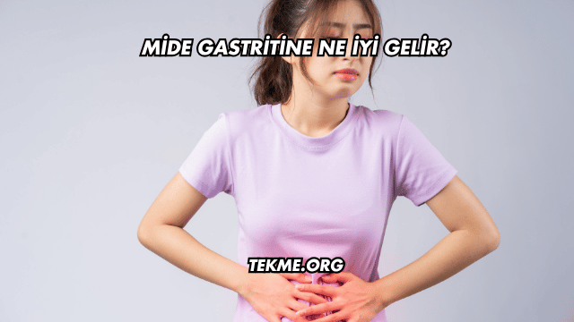 Mide Gastritine Ne İyi Gelir?