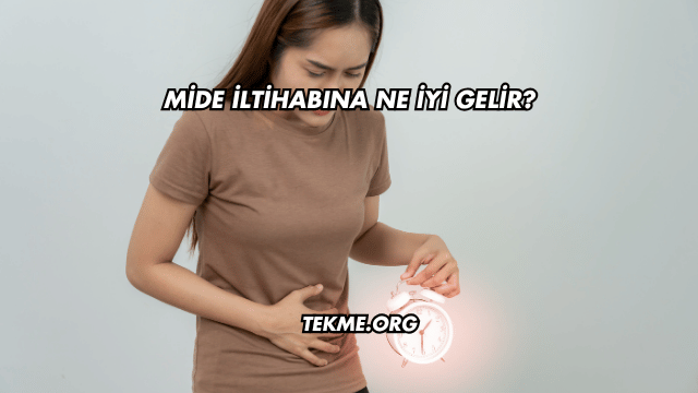 Mide İltihabına Ne İyi Gelir?
