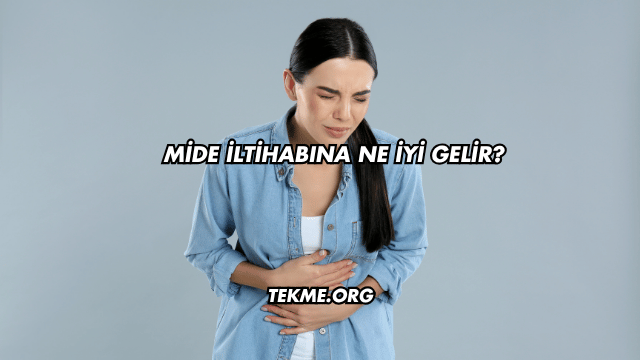 Mide İltihabına Ne İyi Gelir?