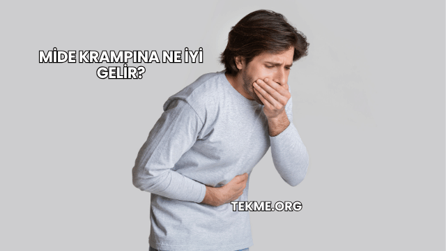 Mide Krampına Ne İyi Gelir?