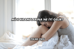 Mide Kramplarına Ne İyi Gelir?