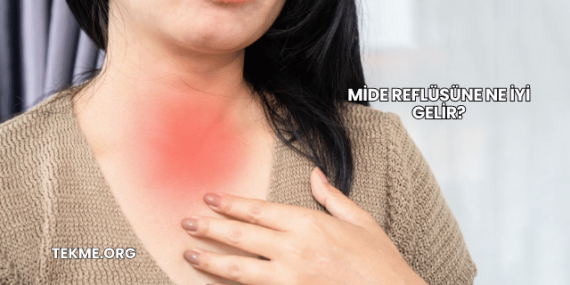 Mide Reflüsüne Ne İyi Gelir?