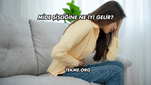 Mide Şişliğine Ne İyi Gelir?