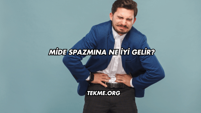 Mide Spazmına Ne İyi Gelir?