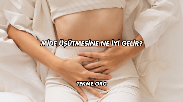 Mide Üşütmesine Ne İyi Gelir?