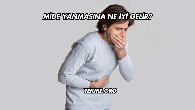 Mide Yanmasına Ne İyi Gelir?