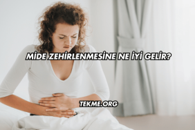 Mide Zehirlenmesine Ne İyi Gelir?