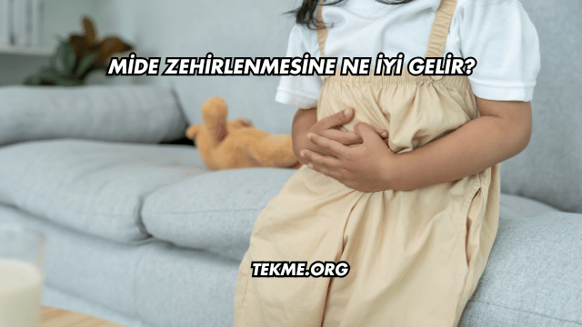 Mide Zehirlenmesine Ne İyi Gelir?