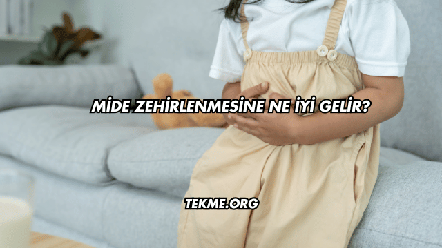 Mide Zehirlenmesine Ne İyi Gelir?