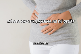 Midede Gaz Sıkışmasına Ne İyi Gelir?