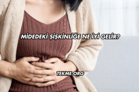 Midedeki Şişkinliğe Ne İyi Gelir?