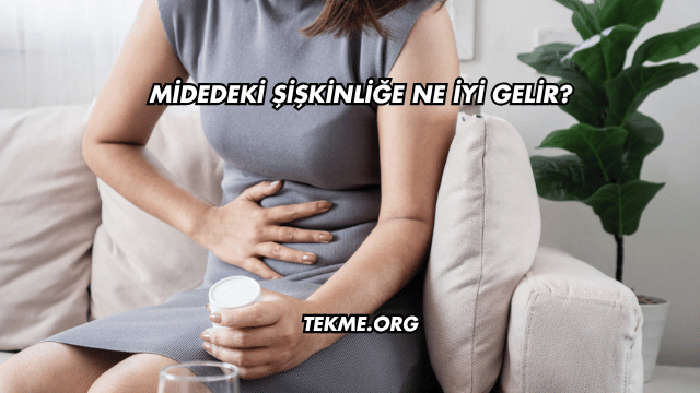Midedeki Şişkinliğe Ne İyi Gelir?