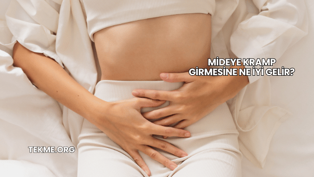 Mideye Kramp Girmesine Ne İyi Gelir?