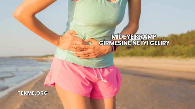 Mideye Kramp Girmesine Ne İyi Gelir?