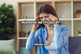 Migrene Ne İyi Gelir?