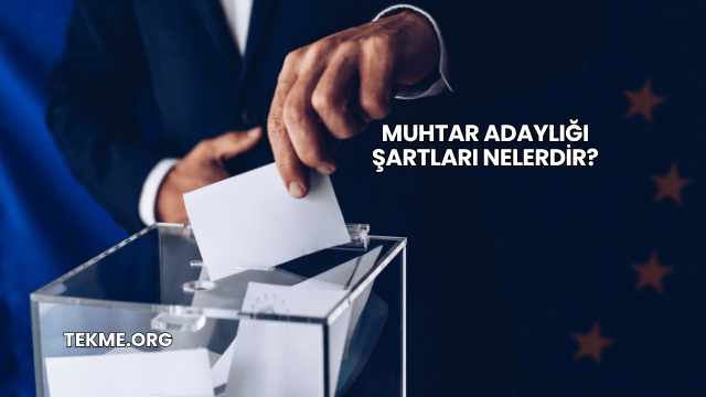 Muhtar Adaylığı Şartları Nelerdir?