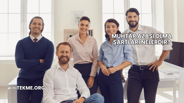 Muhtar Azası Olma Şartları Nelerdir?