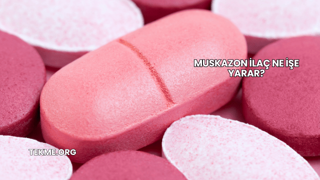 Muskazon İlaç Ne İşe Yarar?