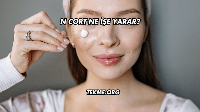 N Cort Ne İşe Yarar?